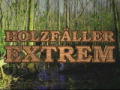 Holzfäller extrem