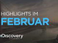 Die DISCOVERY-Highlights: Im Februar