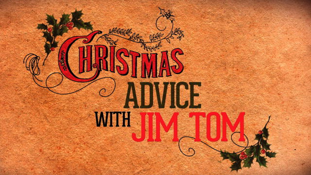 138661807830014257302301197_ChristmasSpecial_JimTomsChristmasAdvice