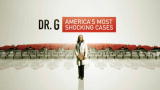 Dr. G: America's Most Shocking Cases: Dr G: America's Most Shocking Cases