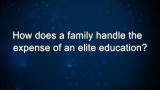 Curiosity: How does a family handle the expense of an elite education?