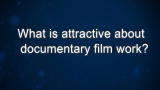 Curiosity: Rick Allen: What's attractive about documentary film work?