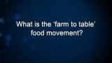 Curiosity: What is the 'farm to table' food movement?