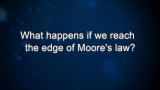 What happens if we reach the edge of Moore's law?