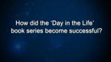 Curiosity: How did the 'Day in the Life' book series become successful?