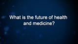 Curiosity: Helen Mahoney: What is the future of health and medicine?