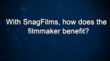 Curiosity: Rick Allen: How do filmmakers benefit with SnagFilms?