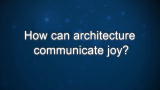 Curiosity: David Schwarz: Architecture Communicating Joy?