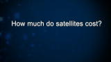 Curiosity: How much do satellites cost?