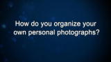 Curiosity: How do you organize your own personal photographs?