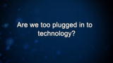 Curiosity: Pradeep Dubey: Too Plugged in?