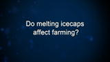 Curiosity: Do melting icecaps affect farming?