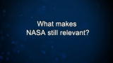 Curiosity: What makes NASA still relevant?