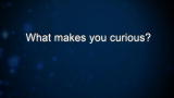 Curiosity: Jennifer Ouellette: What makes you curious?
