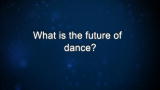Curiosity: What is the future of dance?