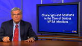 CME: Challenges and Solutions In The Care of Serious MRSA Infections part 2