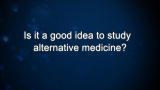 Curiosity: M. Oz: Is it a good idea to study alternative medicine?