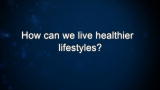 Curiosity: How can we live healthier lifestyles?