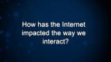 Curiosity: L. Rainie: How has the Internet impacted the way we interact?