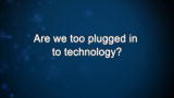 Curiosity: Dan Dubno: Too Plugged in to Technology?