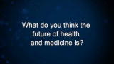 Curiosity: D. Chopra: What do you think the future of health and medicine is?