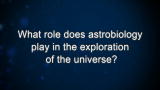 Curiosity: What role does astrobiology play in the exploration of the universe?