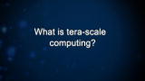 Curiosity: What is tera-scale computing?