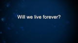 Curiosity: Will we live forever?