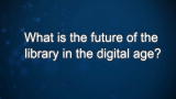 Curiosity: Michael Keller: The Library in the Digital Age