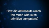 Curiosity: How did astronauts reach the moon with such primitive computers?