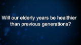 Curiosity: Will our elderly years be healthier than previous generations?
