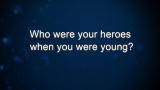 Curiosity: J. Barlow: Who were your heroes when you were young?
