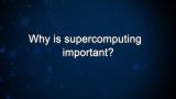 Curiosity: Why is supercomputing important?