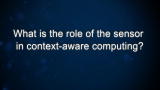 Curiosity: What is the role of the sensor in context-aware computing?