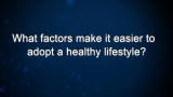 Curiosity: What factors make it easier to adopt a healthy lifestyle?