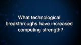 Curiosity: Jason Howard: What technological breakthroughs have increased computing strength?
