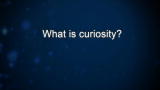 Curiosity: Beppe Raffa: What is curiosity?