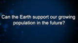 Curiosity: Can the Earth support our growing population in the future?