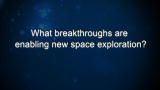 Curiosity: What breakthroughs are enabling new space exploration?