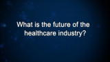 Curiosity: What is the future of the healthcare industry?