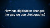 Curiosity: How has digitization changed the way we use photographs?