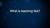 Curiosity: What is teaching like?