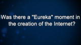 Curiosity: Vinton Cerf: Eureka Moments and the Creation of the Internet