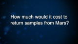 Curiosity: How much would it cost to return samples from Mars?