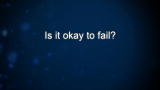 Curiosity: Is it okay to fail?