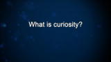 Curiosity: John Hennessy: What is curiosity?