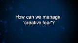 Curiosity: How can we manage 'creative fear'?