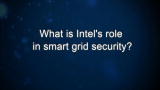 Curiosity: What is Intel's role in smart grid security?