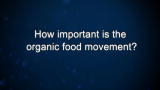 Curiosity: How important is the organic food movement?