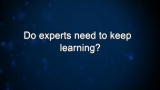 Curiosity: Do experts need to keep learning?